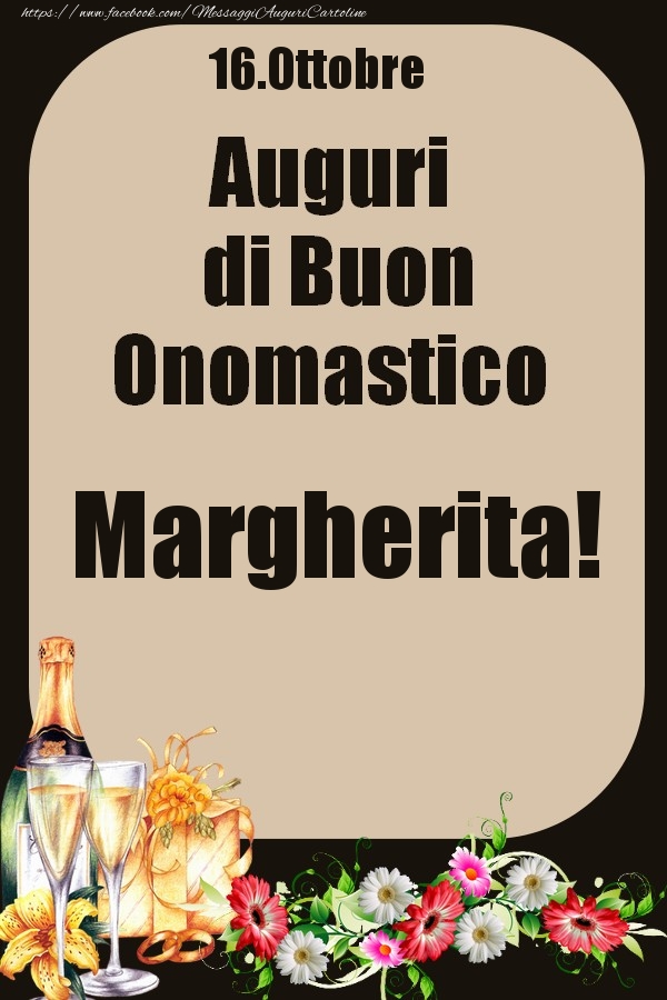 Cartoline di onomastico - 16.Ottobre - Auguri di Buon Onomastico  Margherita!