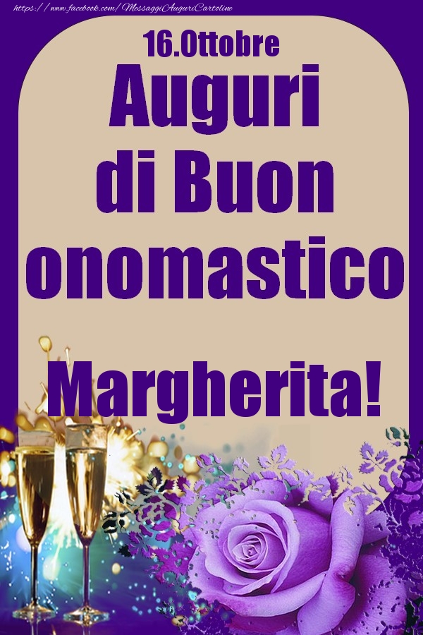 Cartoline di onomastico - Champagne & Rose | 16.Ottobre - Auguri di Buon Onomastico  Margherita!