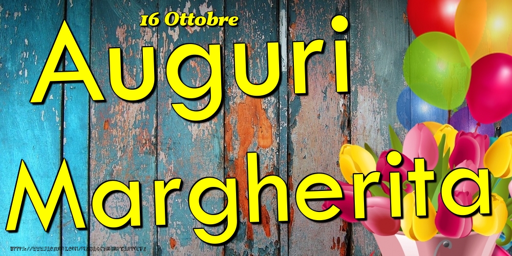 Cartoline di onomastico - Fiori & Palloncini | 16 Ottobre - Auguri Margherita!