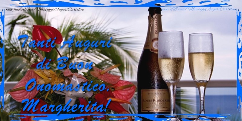 Cartoline di onomastico - Champagne & Fiori & Mazzo Di Fiori | Tanti Auguri di Buon Onomastico Margherita