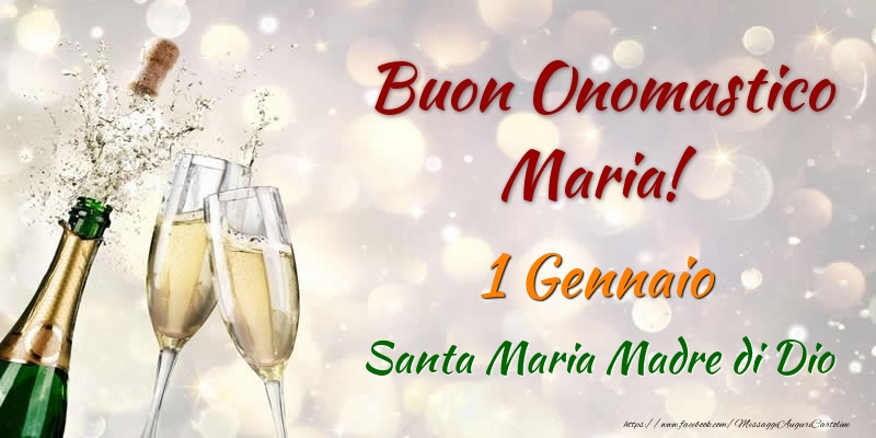Cartoline di onomastico - Champagne | Buon Onomastico Maria! 1 Gennaio Santa Maria Madre di Dio