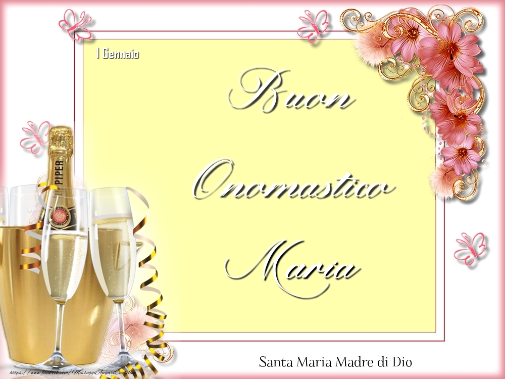 Cartoline di onomastico - Champagne & Fiori | Santa Maria Madre di Dio Buon Onomastico, Maria! 1 Gennaio