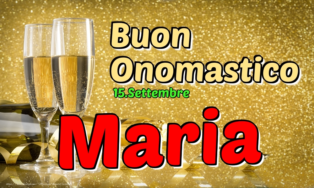 Cartoline di onomastico - Champagne | 15.Settembre - Buon Onomastico Maria!