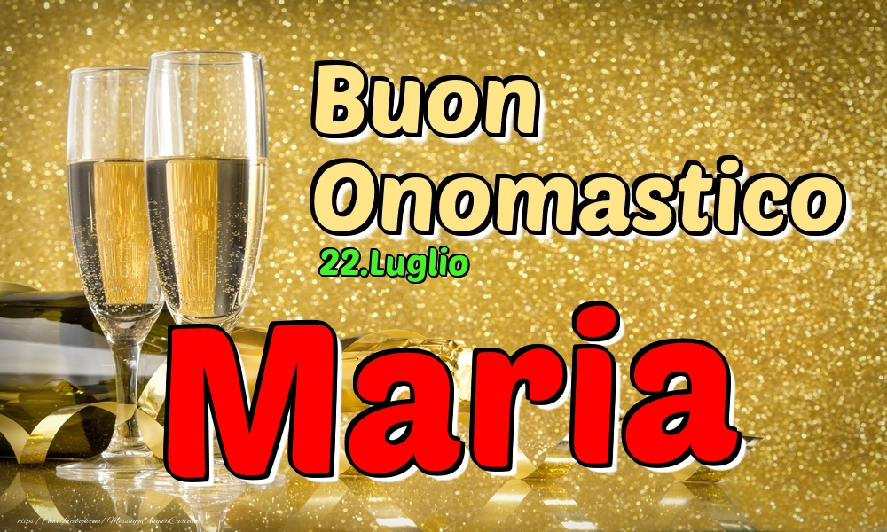 Cartoline di onomastico - Champagne | 22.Luglio - Buon Onomastico Maria!