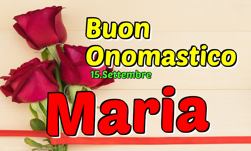 Cartoline di onomastico - Rose | 15.Settembre - Buon Onomastico Maria!