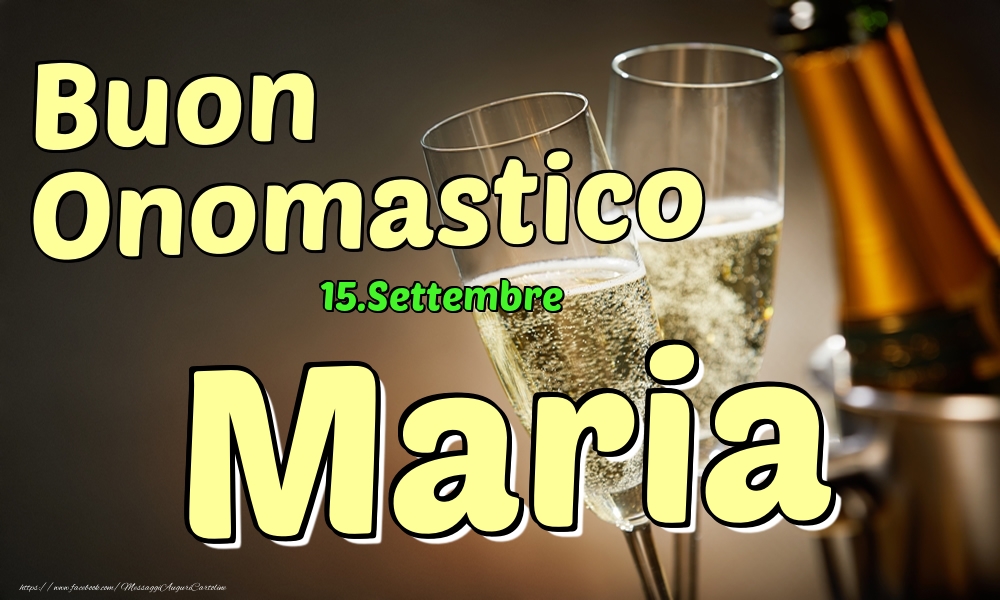 Cartoline di onomastico - Champagne | 15.Settembre - Buon Onomastico Maria!