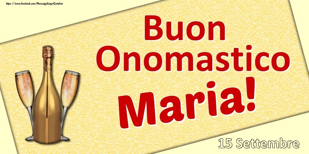 Cartoline di onomastico - Champagne | Buon Onomastico Maria! - 15 Settembre