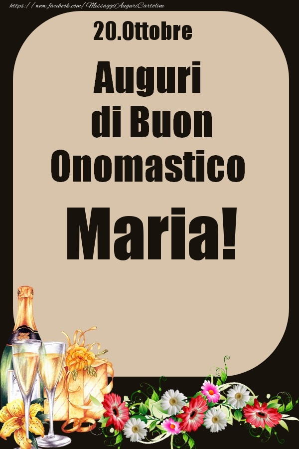 Cartoline di onomastico - Champagne & Fiori | 20.Ottobre - Auguri di Buon Onomastico  Maria!