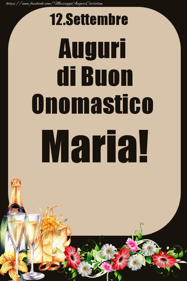 Cartoline di onomastico - Champagne & Fiori | 12.Settembre - Auguri di Buon Onomastico  Maria!