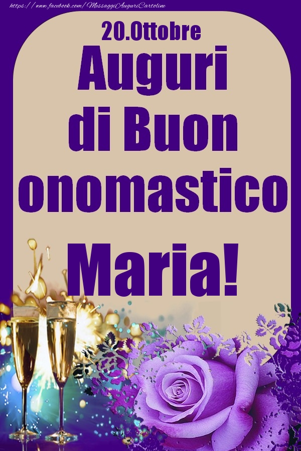 Cartoline di onomastico - Champagne & Rose | 20.Ottobre - Auguri di Buon Onomastico  Maria!
