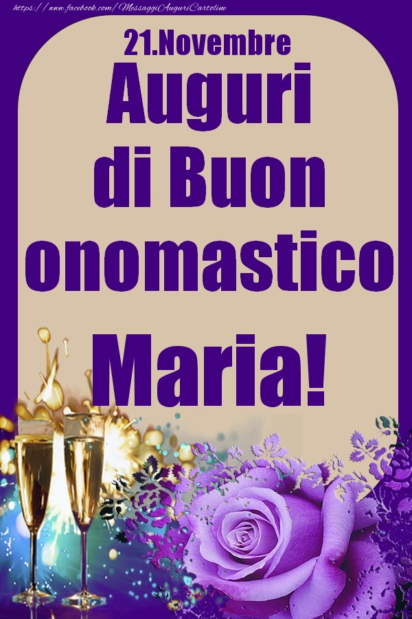 Cartoline di onomastico - Champagne & Rose | 21.Novembre - Auguri di Buon Onomastico  Maria!