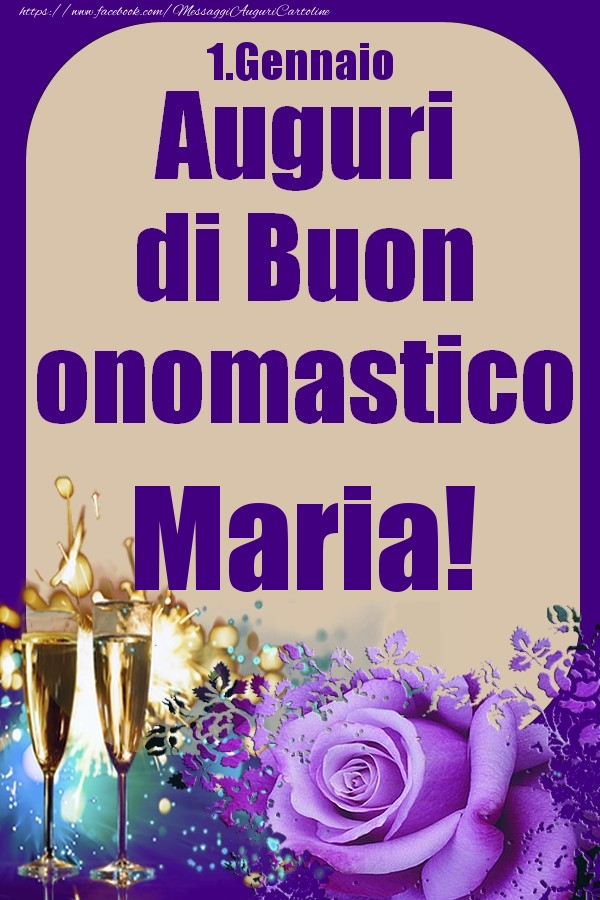 Cartoline di onomastico - Champagne & Rose | 1.Gennaio - Auguri di Buon Onomastico  Maria!