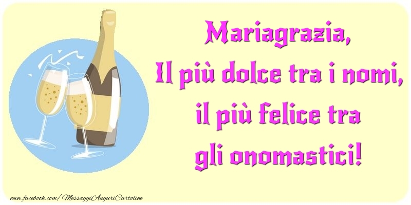 Cartoline di onomastico - Champagne | Il più dolce tra i nomi, il più felice tra gli onomastici! Mariagrazia