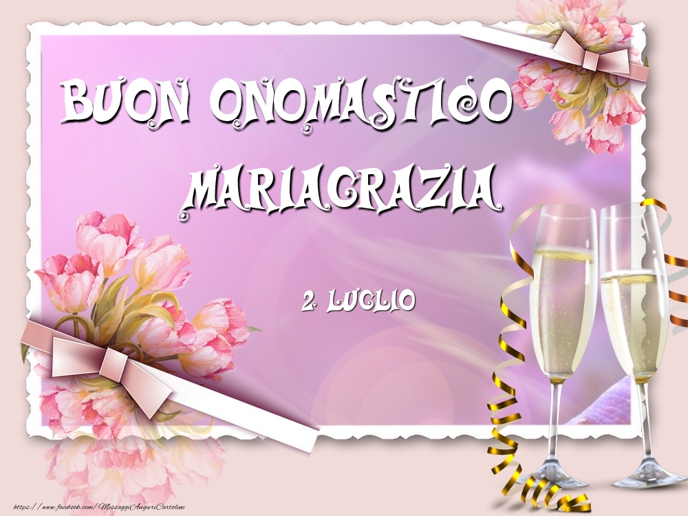 Cartoline di onomastico - Champagne & Fiori | Buon Onomastico, Mariagrazia! 2 Luglio