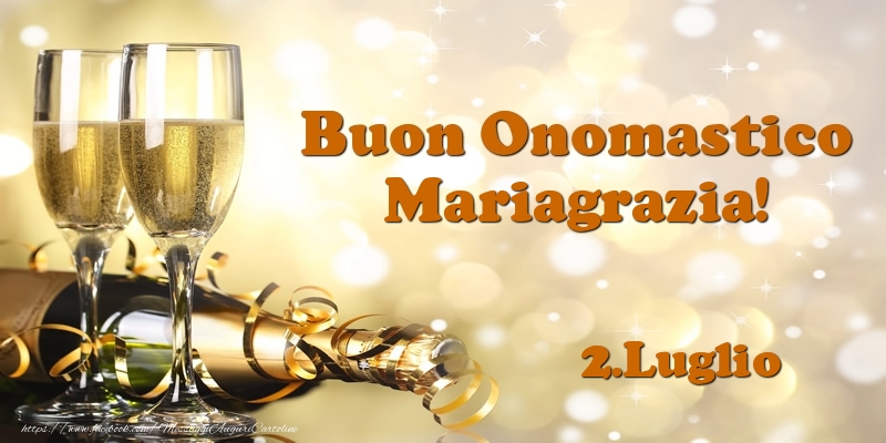 Cartoline di onomastico - Champagne | 2.Luglio  Buon Onomastico Mariagrazia!