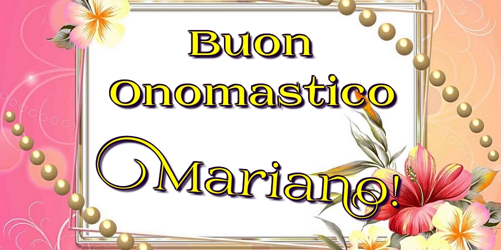 Cartoline di onomastico - Fiori | Buon Onomastico Mariano!