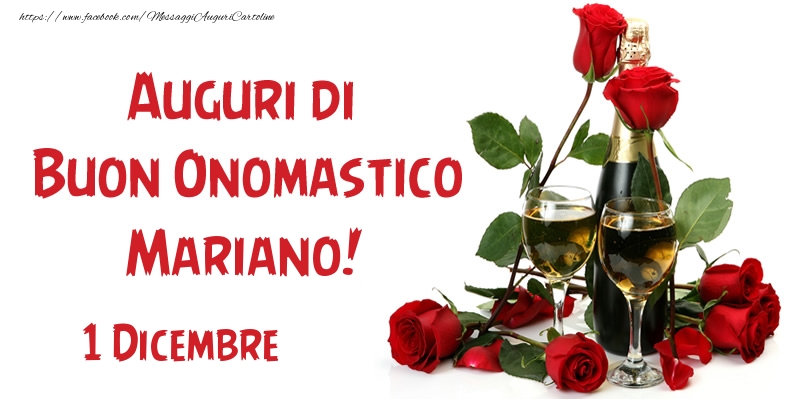 Cartoline di onomastico - Champagne & Rose | 1 Dicembre Auguri di Buon Onomastico Mariano!