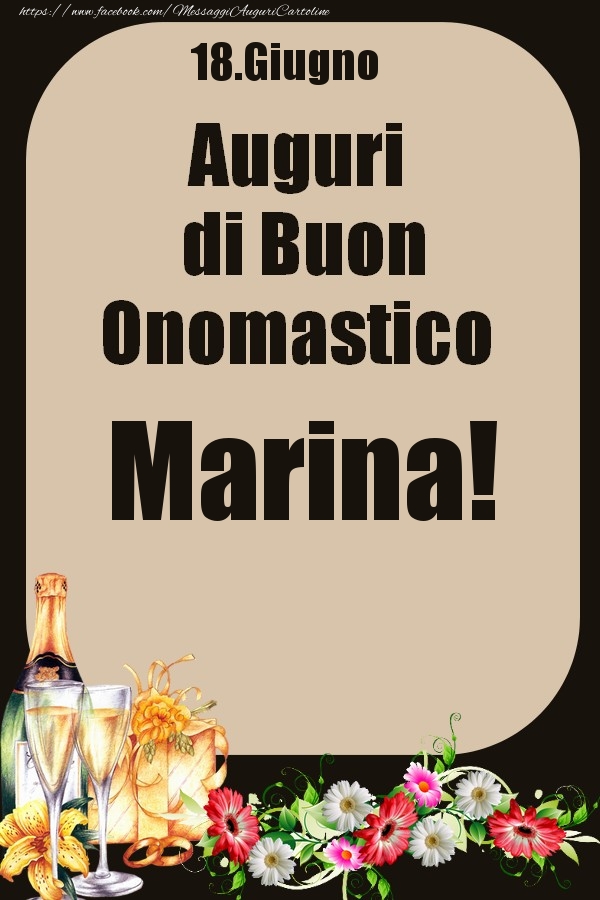 Cartoline di onomastico - Champagne & Fiori | 18.Giugno - Auguri di Buon Onomastico  Marina!