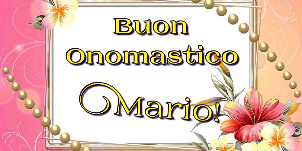 Cartoline di onomastico - Fiori | Buon Onomastico Mario!