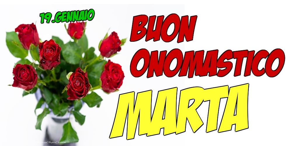 Cartoline di onomastico - Rose | 19.Gennaio - Buon Onomastico Marta!