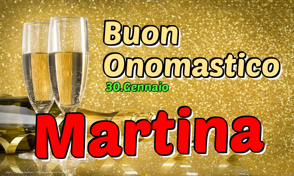 Cartoline di onomastico - Champagne | 30.Gennaio - Buon Onomastico Martina!