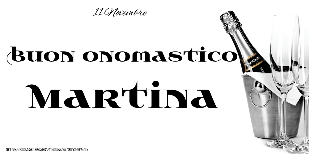 Cartoline di onomastico - Champagne | 11 Novembre - Buon onomastico Martina!