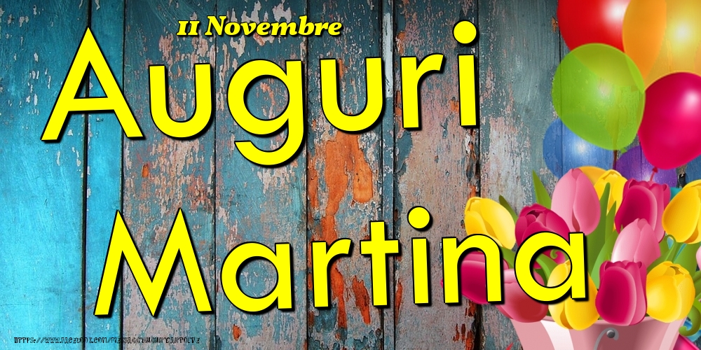 Cartoline di onomastico - Fiori & Palloncini | 11 Novembre - Auguri Martina!