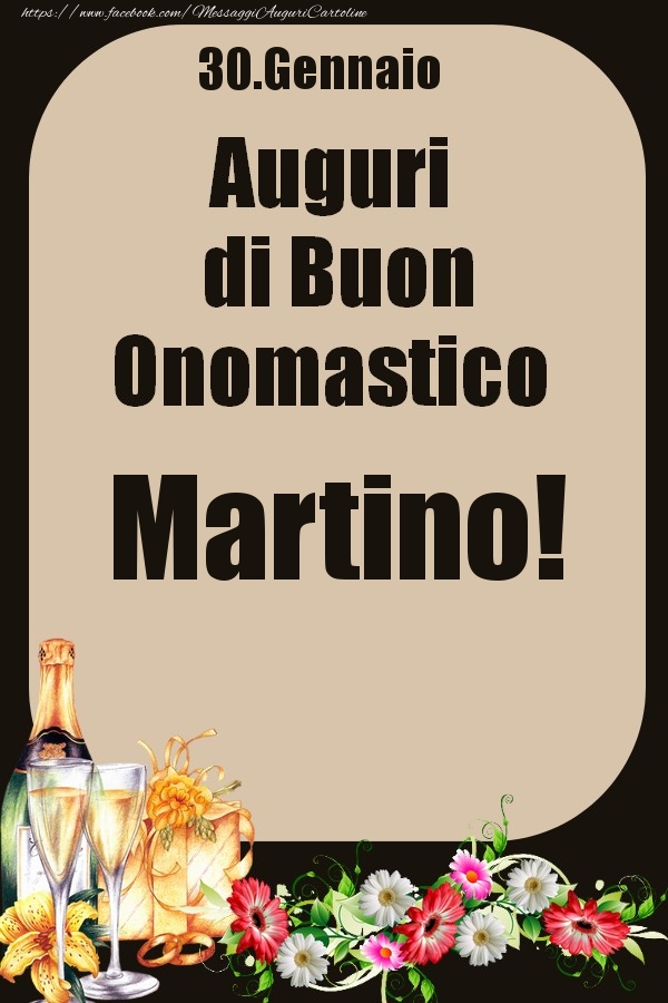 Cartoline di onomastico - Champagne & Fiori | 30.Gennaio - Auguri di Buon Onomastico  Martino!