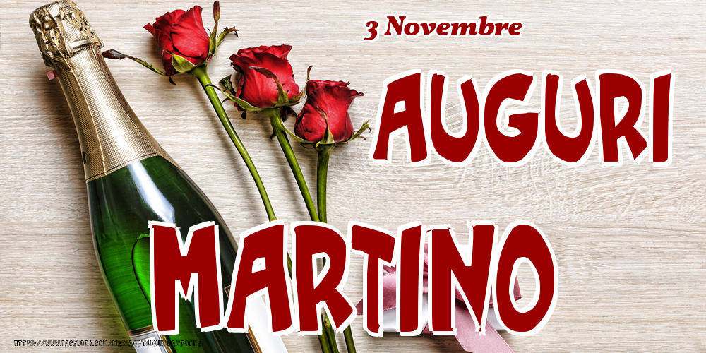Cartoline di onomastico - Champagne & Fiori | 3 Novembre - Auguri Martino!