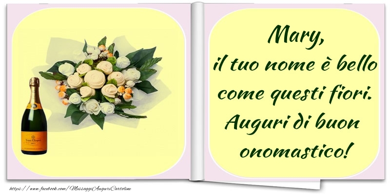 Cartoline di onomastico -  Mary, il tuo nome è bello come questi fiori. Auguri di buon  onomastico!