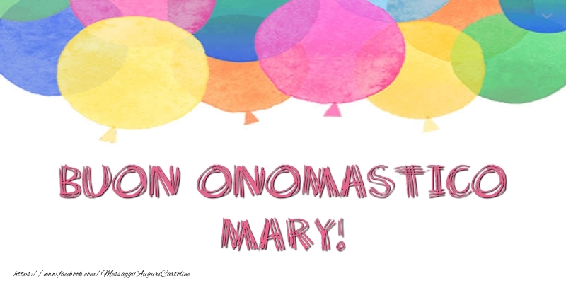 Cartoline di onomastico - Palloncini | Buon Onomastico Mary!