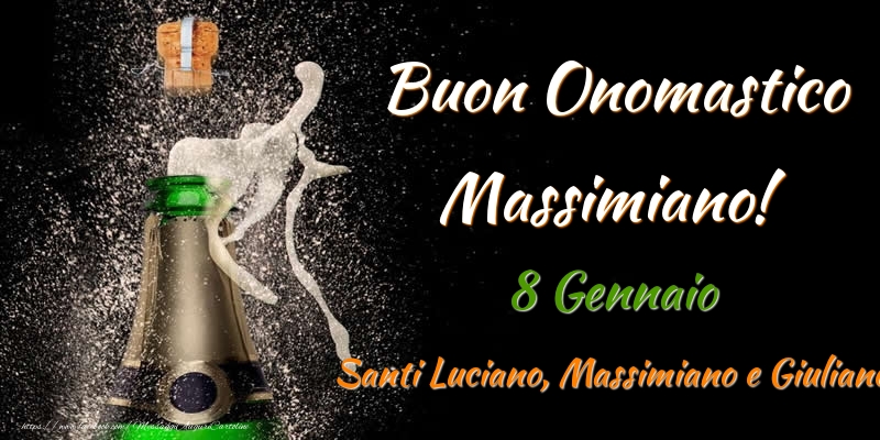 Cartoline di onomastico - Buon Onomastico Massimiano! 8 Gennaio Santi Luciano, Massimiano e Giuliano
