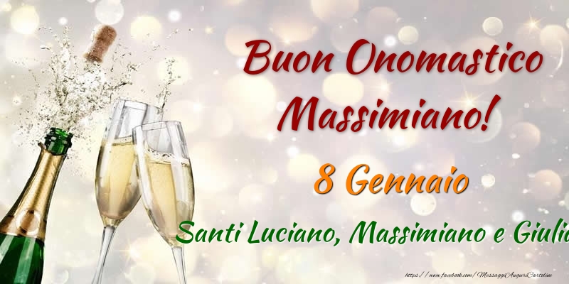 Cartoline di onomastico - Champagne | Buon Onomastico Massimiano! 8 Gennaio Santi Luciano, Massimiano e Giuliano