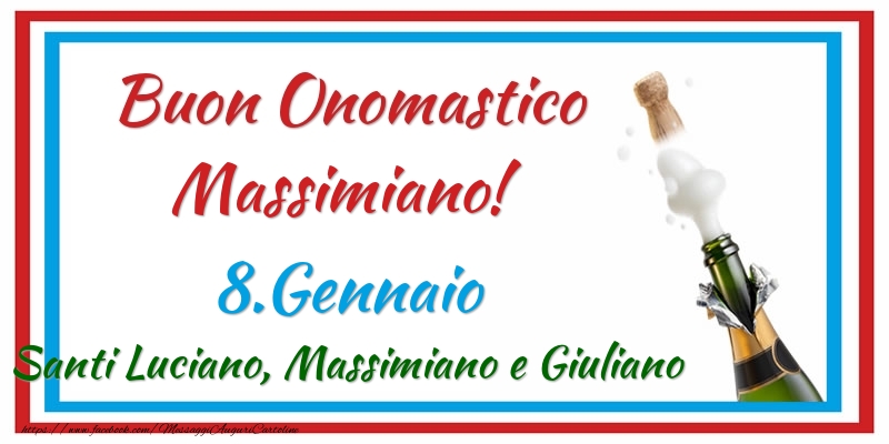 Cartoline di onomastico - Champagne | Buon Onomastico Massimiano! 8.Gennaio Santi Luciano, Massimiano e Giuliano