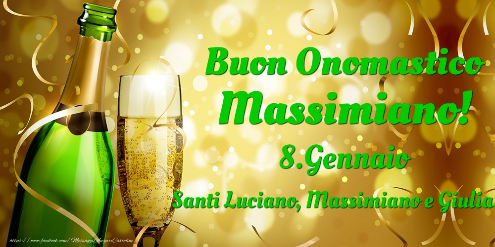 Cartoline di onomastico - Champagne | Buon Onomastico Massimiano! 8.Gennaio - Santi Luciano, Massimiano e Giuliano