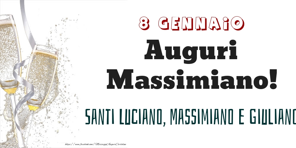 Cartoline di onomastico - Santi Luciano, Massimiano e Giuliano Auguri Massimiano! 8 Gennaio