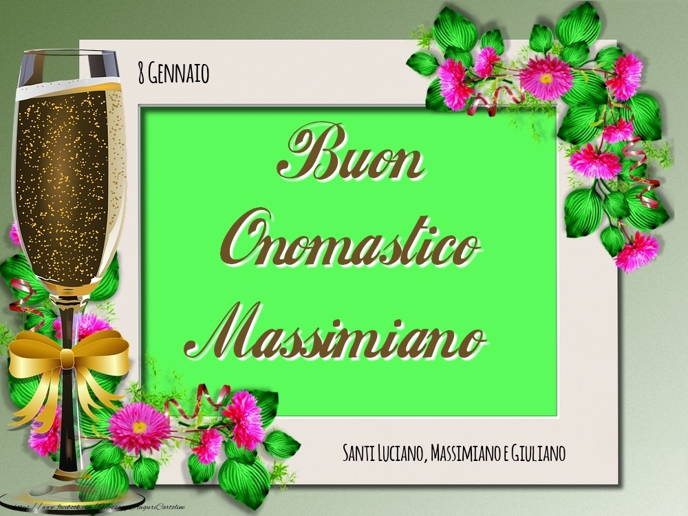 Cartoline di onomastico - Santi Luciano, Massimiano e Giuliano Buon Onomastico, Massimiano! 8 Gennaio