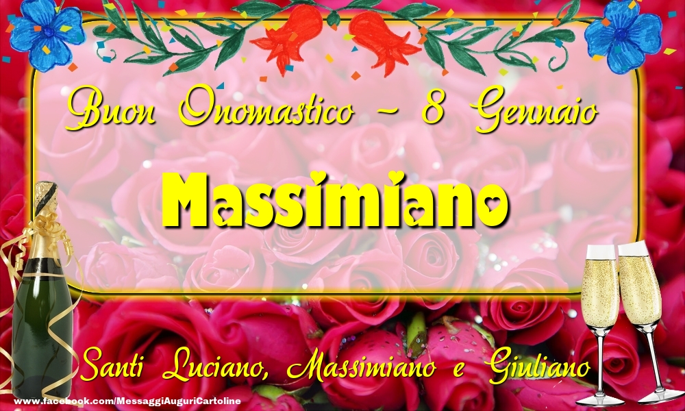 Cartoline di onomastico - Champagne & Rose | Santi Luciano, Massimiano e Giuliano Buon Onomastico, Massimiano! 8 Gennaio