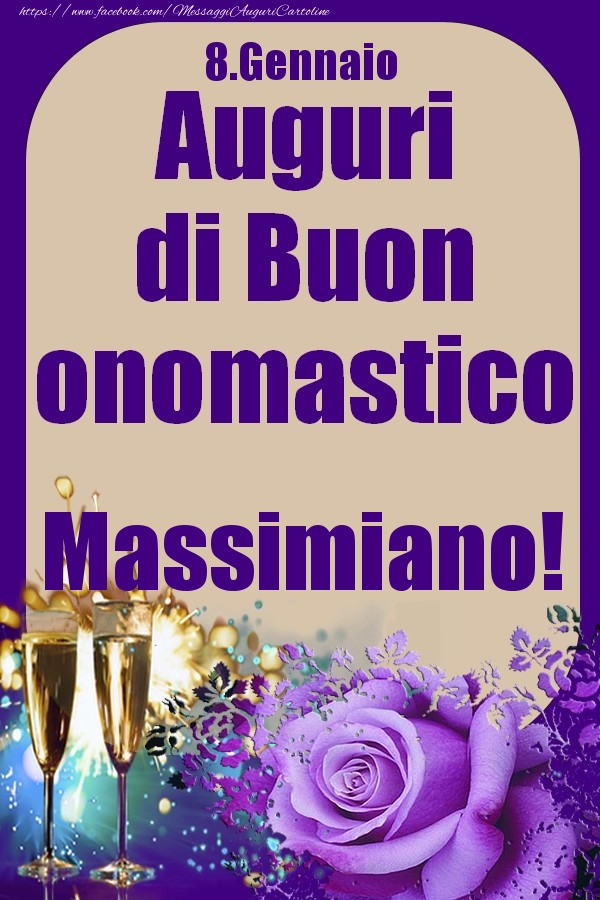 Cartoline di onomastico - Champagne & Rose | 8.Gennaio - Auguri di Buon Onomastico  Massimiano!