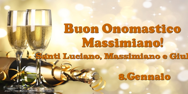 Cartoline di onomastico - Champagne | 8.Gennaio Santi Luciano, Massimiano e Giuliano Buon Onomastico Massimiano!