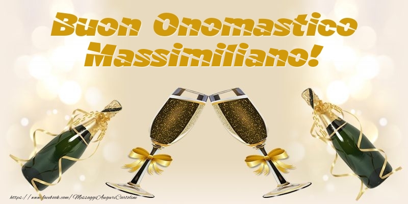 Cartoline di onomastico - Champagne | Buon Onomastico Massimiliano!