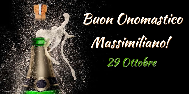 Cartoline di onomastico - Champagne | Buon Onomastico Massimiliano! 29 Ottobre