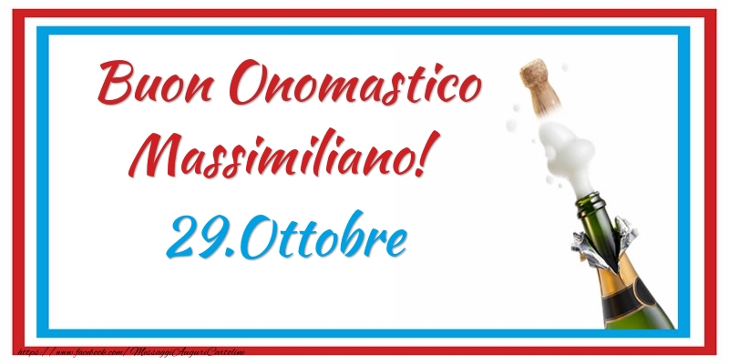 Cartoline di onomastico - Buon Onomastico Massimiliano! 29.Ottobre