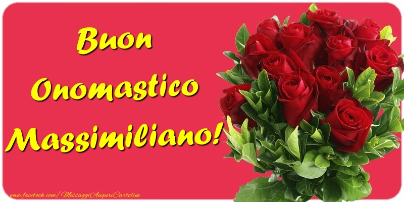 Cartoline di onomastico - Mazzo Di Fiori & Rose | Buon Onomastico Massimiliano