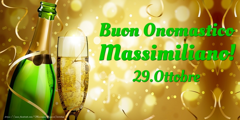 Cartoline di onomastico - Champagne | Buon Onomastico Massimiliano! 29.Ottobre -