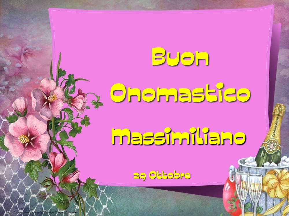 Cartoline di onomastico - Champagne & Fiori | Buon Onomastico, Massimiliano! 29 Ottobre