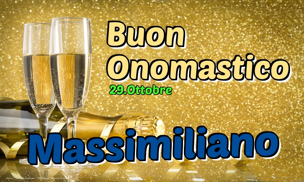 Cartoline di onomastico - Champagne | 29.Ottobre - Buon Onomastico Massimiliano!