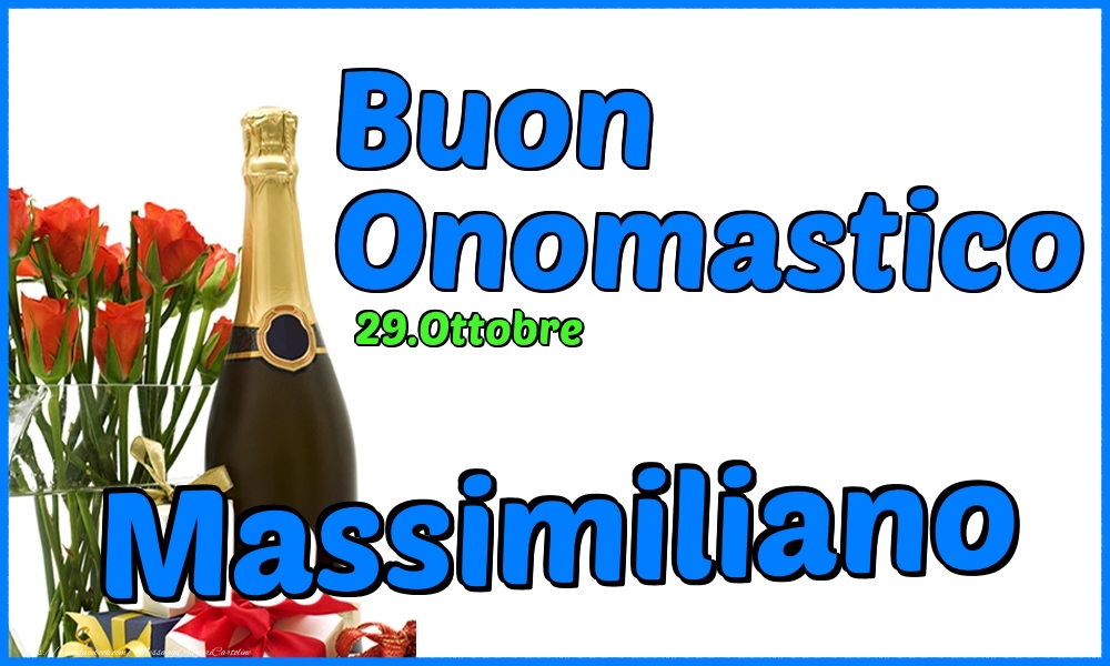 Cartoline di onomastico - Champagne & Rose | 29.Ottobre - Buon Onomastico Massimiliano!