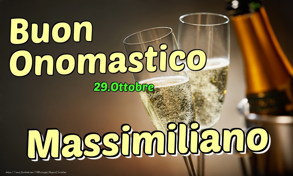 Cartoline di onomastico - Champagne | 29.Ottobre - Buon Onomastico Massimiliano!