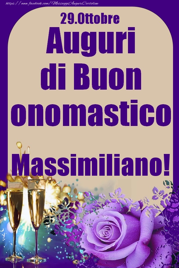 Cartoline di onomastico - Champagne & Rose | 29.Ottobre - Auguri di Buon Onomastico  Massimiliano!